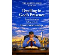 Dwelling in God’s Presence: From Consecration to Calling in Christ