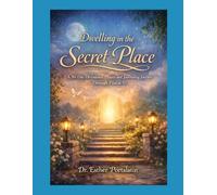 Dwelling in the Secret Place: A 30-Day Devotional Prayer and Journaling Journey Through Psalm 91