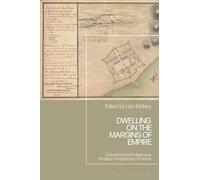 Dwelling on the Margins of Empire: Colonized and Indigenous Peoples’ Imaginaries of Home