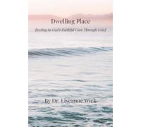 Dwelling Place: Resting in God’s Faithful Care Through Grief