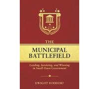 Dwight Boddorf THE MUNICIPAL BATTLEFIELD (Tascabile)