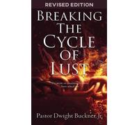 Dwight Buckner Breaking The Cycle Of Lust (Tascabile)