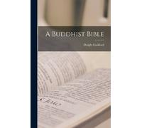 Dwight Goddard A Buddhist Bible (Copertina rigida)
