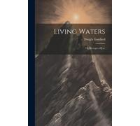 Dwight Goddard Living Waters; Or, Messages of joy; (Tascabile)