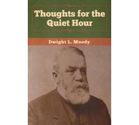 Dwight L Moody Thoughts for the Quiet Hour (Tascabile)