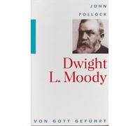 Dwight L. Moody. Von Gott geführt