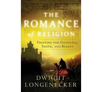 Dwight Longenecker The Romance of Religion (Tascabile)