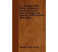 Dwight Lyman Mo D. L. Moody's Child Stories - Related By Him In His (Tascabile)