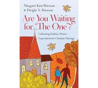 Dwight N. Peter Are You Waiting for "The One"? - Cultivating Realist (Tascabile)