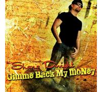 Dwight, Shane - Gimme Back My Money