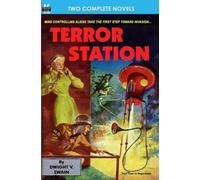 Dwight V Swain Terror Station & The Weapon From Eternity (Tascabile)