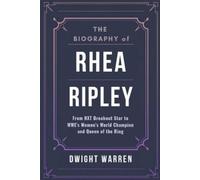 Dwight Warren The Biography of Rhea Ripley (Tascabile)