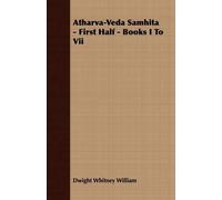 Dwight Whitney Will Atharva-Veda Samhita - First Half - Books I To (Tascabile)