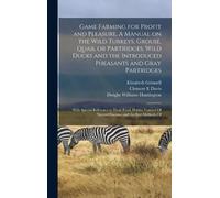 Dwight Williams Game Farming for Profit and Pleasure. A Manua (Copertina rigida)