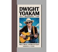 Dwight Yoakam Biography: Music, Movies, and Maverick Spirit