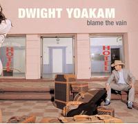 Dwight Yoakam Blame the Vain (Vinyl LP) 12" Album