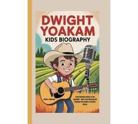DWIGHT YOAKAM KIDS BIOGRAPHY: From Kentucky Roots to the Spotlight - How a Hat-Wearing Kid Changed the Sound of Country Music