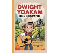 DWIGHT YOAKAM KIDS BIOGRAPHY: From Kentucky Roots to the Spotlight - How a Hat-Wearing Kid Changed the Sound of Country Music