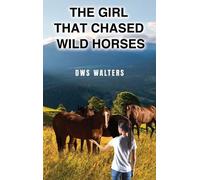 Dws Walters The Girl that Chased Wild Horses (Copertina rigida)