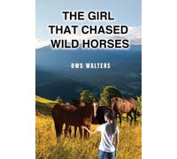Dws Walters The Girl that Chased Wild Horses (Tascabile)