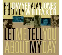 Phil Dwyer Let Me Tell You About My Day (CD) Album