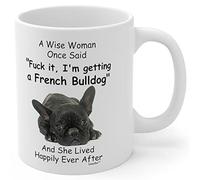 Dxcvbrds Divertente Bulldog francese nero regalo per donne amanti francesi tazza da caffè per cane mamma regalo festa della mamma Natale divertente tazza citazioni Wise Woman Once Said bianco 325 ml