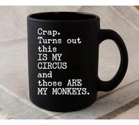 Dxcvbrds Tazza da caffè in ceramica con scritta "Crap Turns Out This Is My Circus And Those Are My Monkeys", colore nero, 325 ml