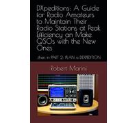 DXpeditions: A Guide for Radio Amateurs to Maintain Their Radio Stations at Peak Efficiency an Make QSOs with the New Ones: ..then in PART 2: PLAN a DEXPEDITION