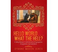 Dyanne Mason Jones Hello World . . . What the Hell? (Copertina rigida)