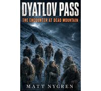 DYATLOV PASS: THE ENCOUNTER AT DEAD MOUNTAIN