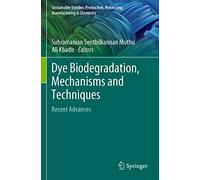 Dye Biodegradation, Mechanisms and Techniques: Recent Advances