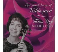 Dye, Mimi - Spiritual Songs Of Hildegard