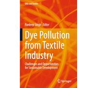 Dye Pollution from Textile Industry: Challenges and Opportunities for Sustainable Development
