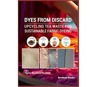Dyes from Discard: Upcycling Tea Waste for Sustainable Fabric Dyeing