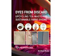 Dyes from Discard: Upcycling Tea Waste for Sustainable Fabric Dyeing