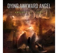 Dying Awkward Angel Absence of Light (CD) Album