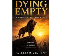 Dying Empty: Unleashing the Leader Within