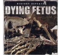 DYING FETUS - HISTORY REPEATS... - DYING FET