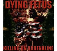 Dying Fetus - Killing on Adrenaline