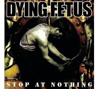 Dying Fetus Stop at Nothing (CD) Album