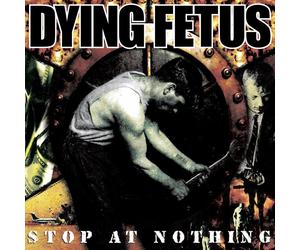 Dying Fetus Stop at Nothing (Vinyl LP) 12" Album