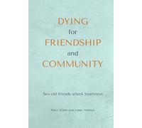 Dying for Friendship and Community: Two old friends attack loneliness