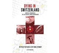 Dying in Switzerland: Athanasios, Dignitas & The Last Resort (Sarco) Controversy