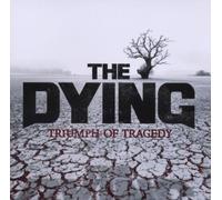 Dying, The - Triumph Of Tragedy