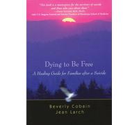 Dying to Be Free: A Healing Guide for families after a Suicide