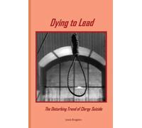 Dying to Lead: The Disturbing Trend of Clergy Suicide