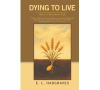 Dying to Live: Keys to Abundant Life