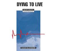 Dying to Live: Near-Death Experiences