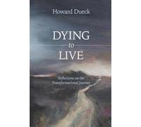 Dying to Live: Reflections on the Transformational Journey