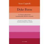 Dyke Form. La buona educazione (sentimentale affettiva sessuale)